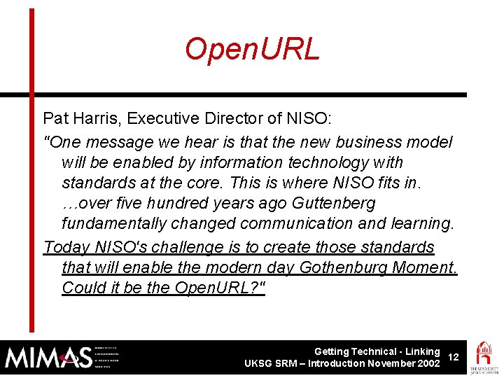 Open. URL Pat Harris, Executive Director of NISO: "One message we hear is that