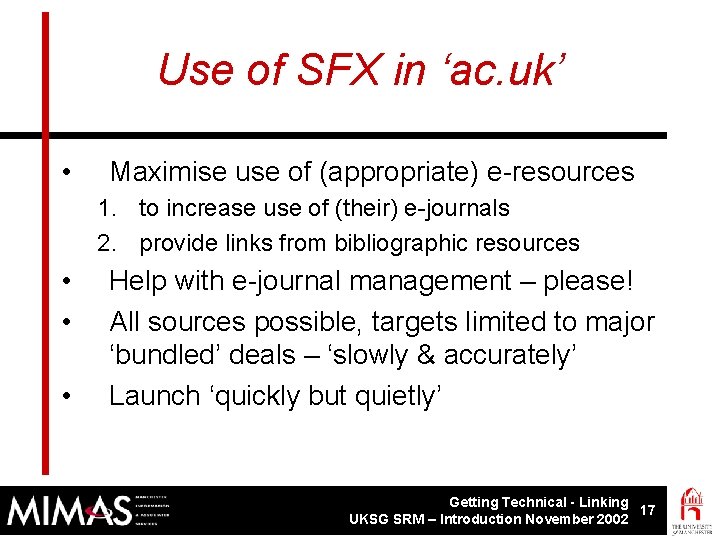 Use of SFX in ‘ac. uk’ • Maximise use of (appropriate) e-resources 1. to