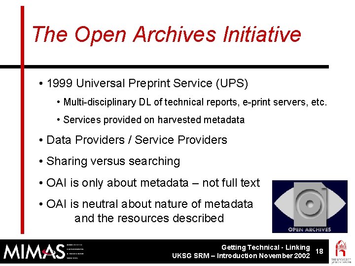 The Open Archives Initiative • 1999 Universal Preprint Service (UPS) • Multi-disciplinary DL of