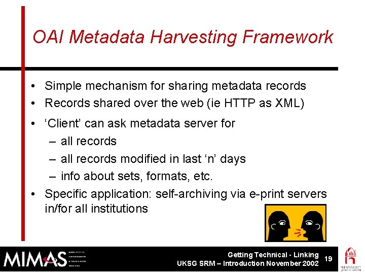 OAI Metadata Harvesting Framework • Simple mechanism for sharing metadata records • Records shared