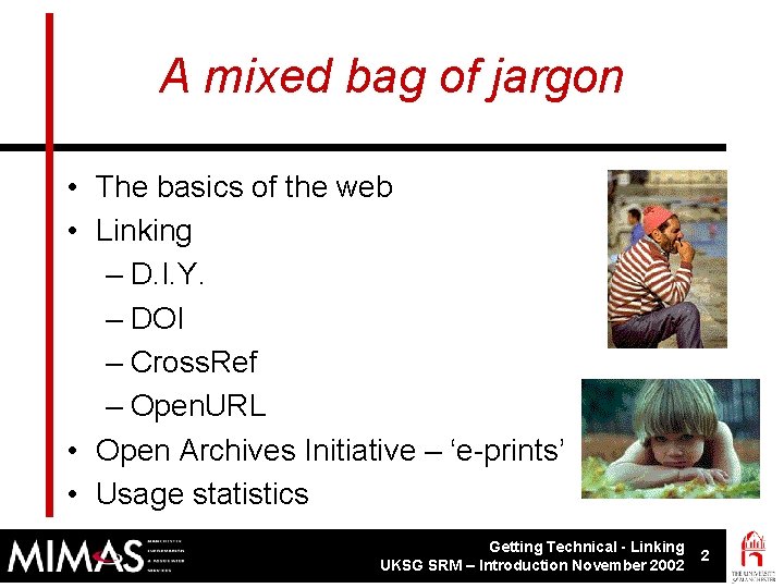 A mixed bag of jargon • The basics of the web • Linking –