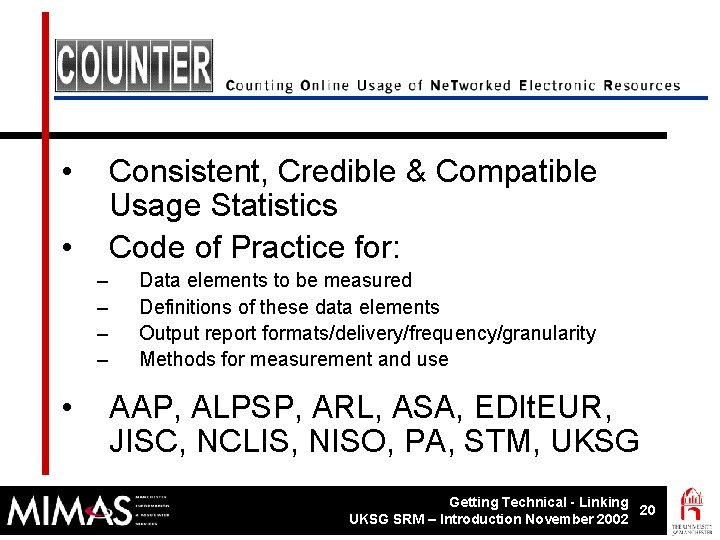  • Consistent, Credible & Compatible Usage Statistics Code of Practice for: • –