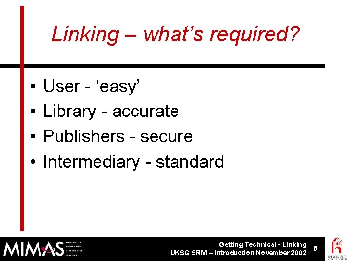 Linking – what’s required? • • User - ‘easy’ Library - accurate Publishers -