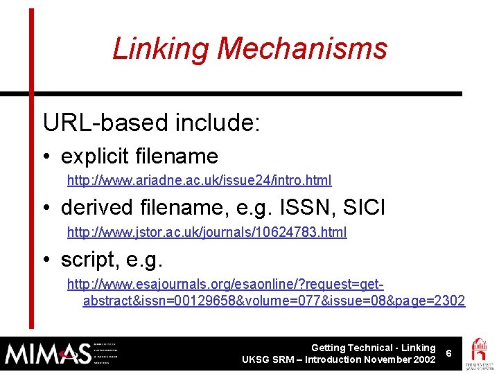 Linking Mechanisms URL-based include: • explicit filename http: //www. ariadne. ac. uk/issue 24/intro. html