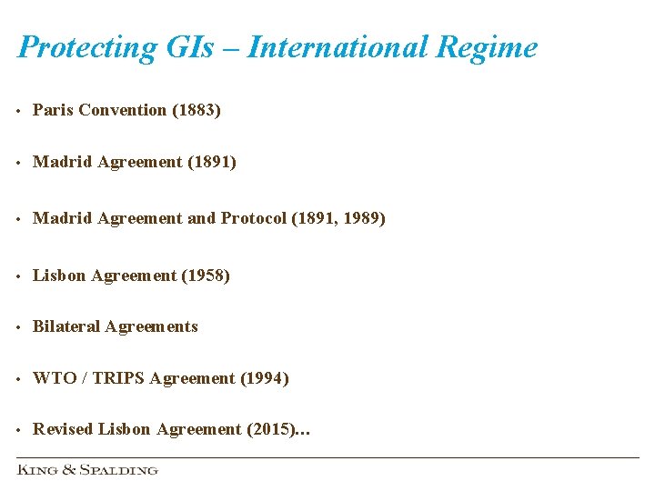 Protecting GIs – International Regime • Paris Convention (1883) • Madrid Agreement (1891) •