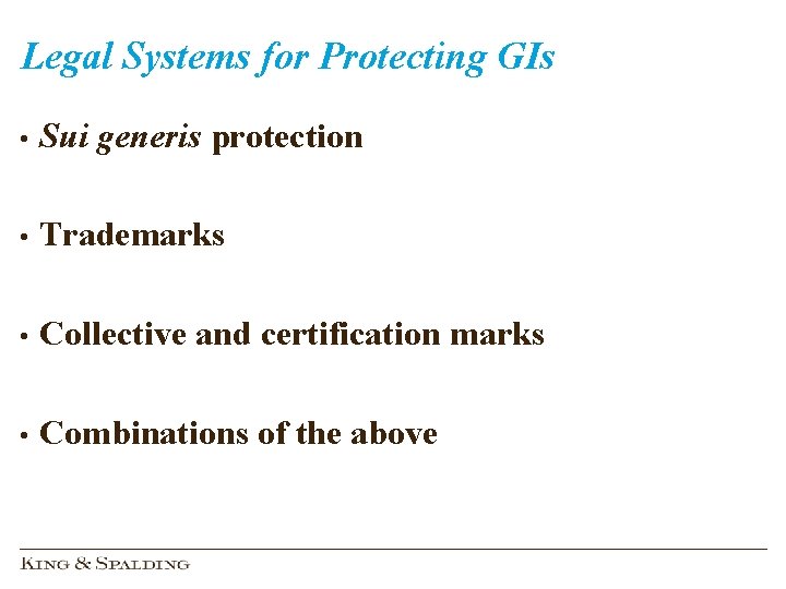 Legal Systems for Protecting GIs • Sui generis protection • Trademarks • Collective and