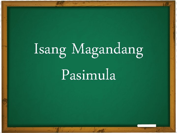 Isang Magandang Pasimula 