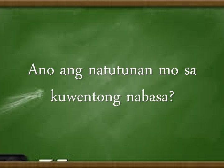 Ano ang natutunan mo sa kuwentong nabasa? 