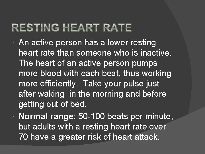 An active person has a lower resting heart rate than someone who is inactive.