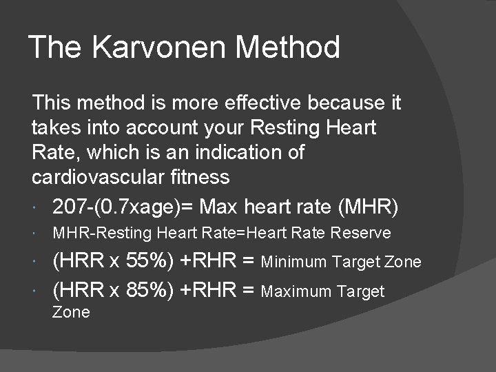 The Karvonen Method This method is more effective because it takes into account your