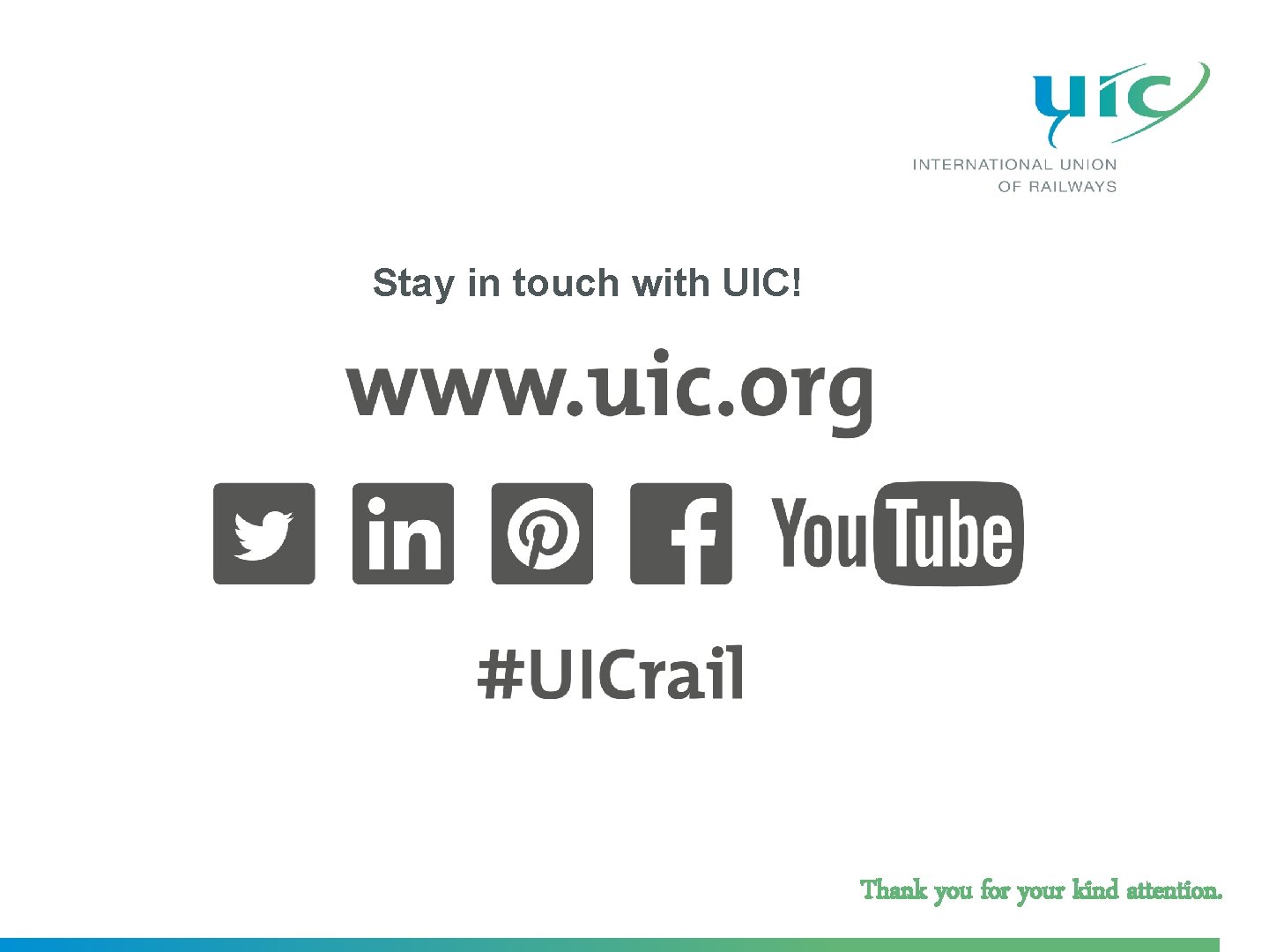 Stay in touch with UIC! Thank you for your kind attention. 