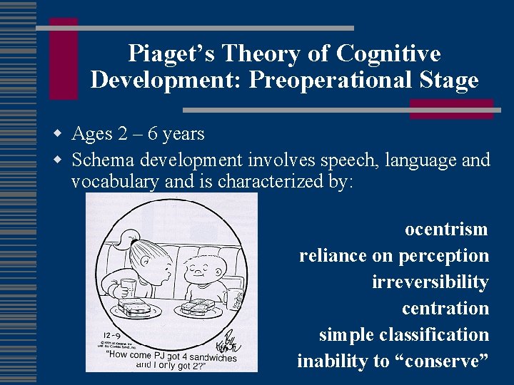 Piaget’s Theory of Cognitive Development: Preoperational Stage w Ages 2 – 6 years w