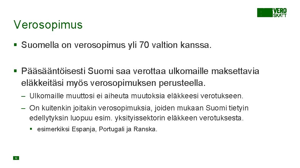 Verosopimus § Suomella on verosopimus yli 70 valtion kanssa. § Pääsääntöisesti Suomi saa verottaa