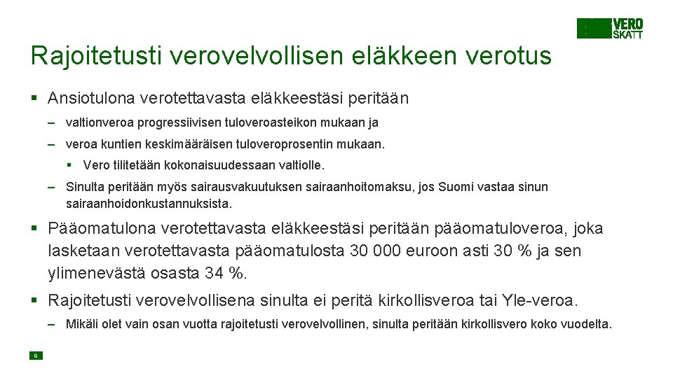 Rajoitetusti verovelvollisen eläkkeen verotus § Ansiotulona verotettavasta eläkkeestäsi peritään – valtionveroa progressiivisen tuloveroasteikon mukaan