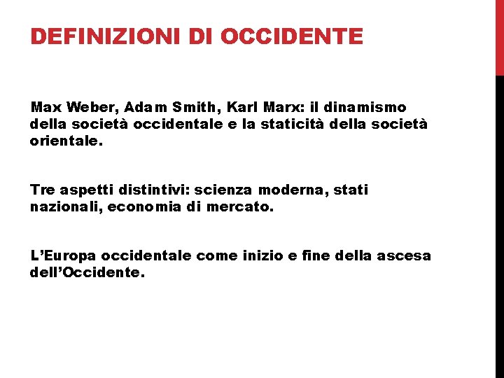 DEFINIZIONI DI OCCIDENTE Max Weber, Adam Smith, Karl Marx: il dinamismo della società occidentale