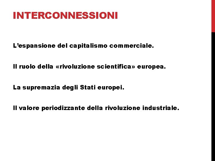 INTERCONNESSIONI L’espansione del capitalismo commerciale. Il ruolo della «rivoluzione scientifica» europea. La supremazia degli