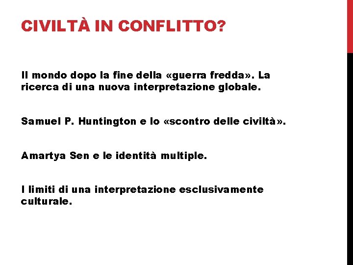 CIVILTÀ IN CONFLITTO? Il mondo dopo la fine della «guerra fredda» . La ricerca