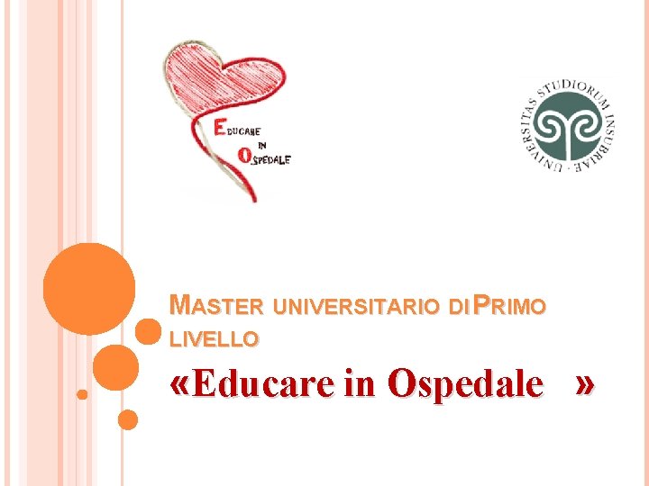 MASTER UNIVERSITARIO DI PRIMO LIVELLO «Educare in Ospedale » 