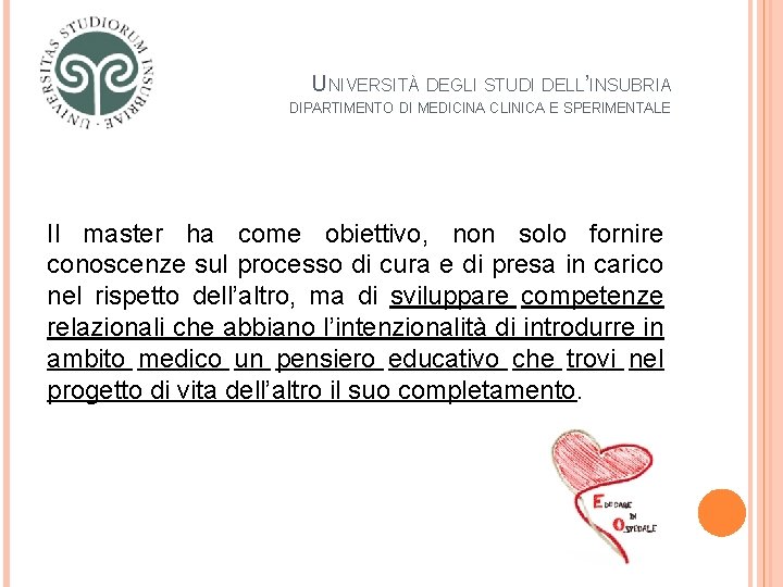 UNIVERSITÀ DEGLI STUDI DELL’INSUBRIA DIPARTIMENTO DI MEDICINA CLINICA E SPERIMENTALE Il master ha come