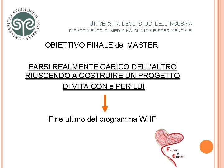 UNIVERSITÀ DEGLI STUDI DELL’INSUBRIA DIPARTIMENTO DI MEDICINA CLINICA E SPERIMENTALE OBIETTIVO FINALE del MASTER: