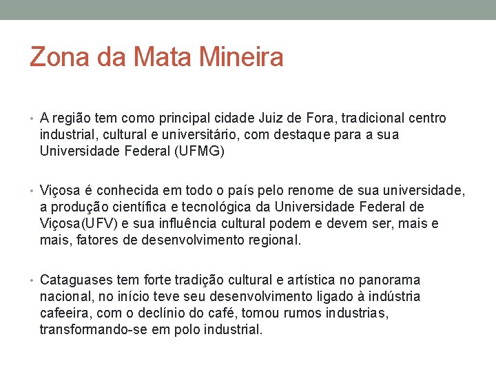 Zona da Mata Mineira • A região tem como principal cidade Juiz de Fora,