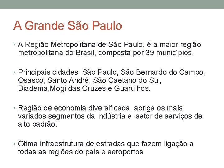 A Grande São Paulo • A Região Metropolitana de São Paulo, é a maior