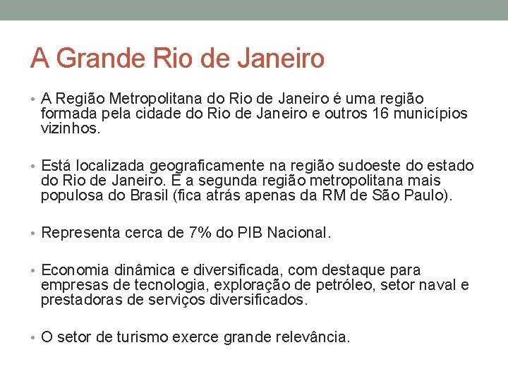 A Grande Rio de Janeiro • A Região Metropolitana do Rio de Janeiro é