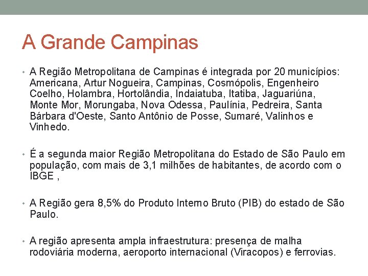 A Grande Campinas • A Região Metropolitana de Campinas é integrada por 20 municípios: