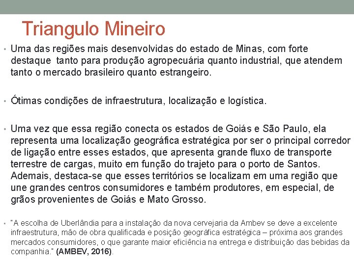 Triangulo Mineiro • Uma das regiões mais desenvolvidas do estado de Minas, com forte