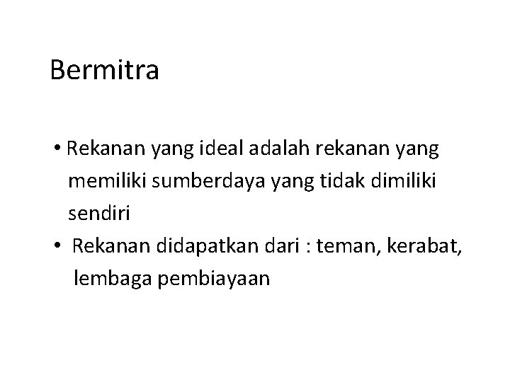 Bermitra • Rekanan yang ideal adalah rekanan yang memiliki sumberdaya yang tidak dimiliki sendiri