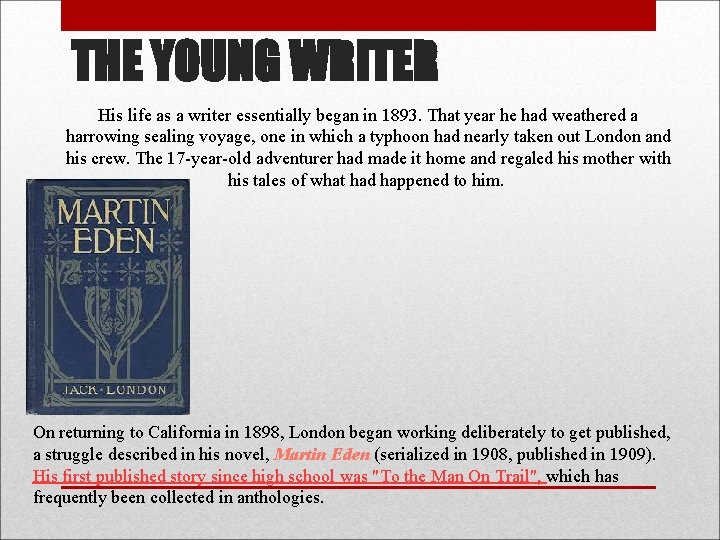 THE YOUNG WRITER His life as a writer essentially began in 1893. That year