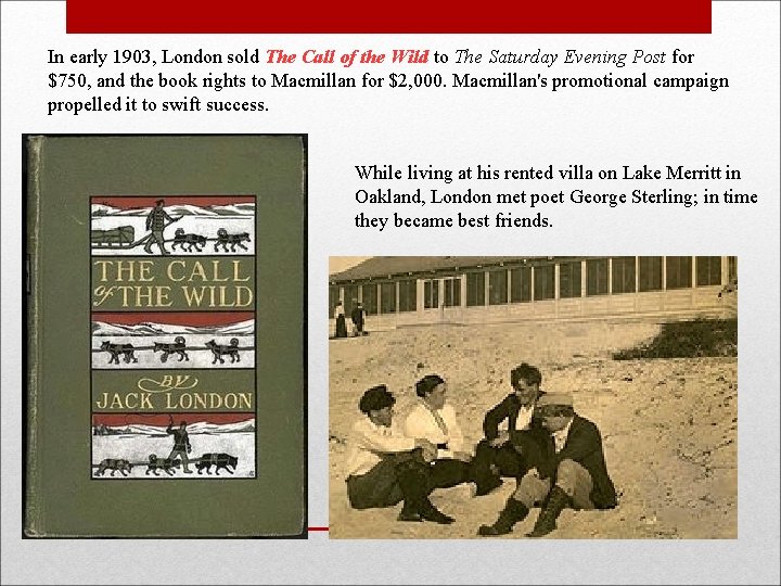 In early 1903, London sold The Call of the Wild to The Saturday Evening