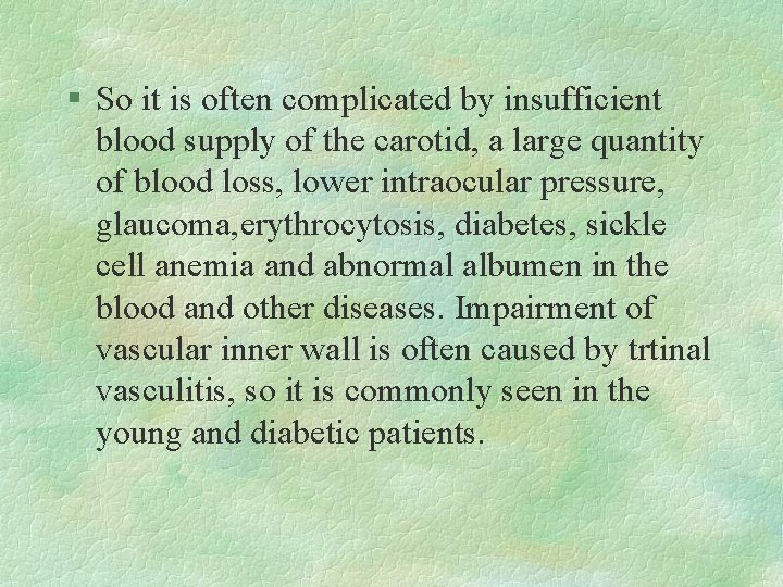 § So it is often complicated by insufficient blood supply of the carotid, a