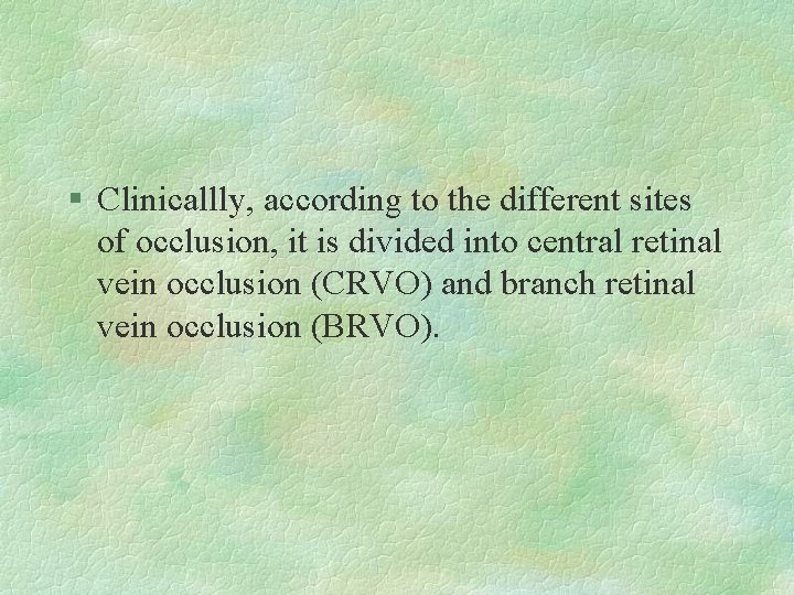 § Clinicallly, according to the different sites of occlusion, it is divided into central