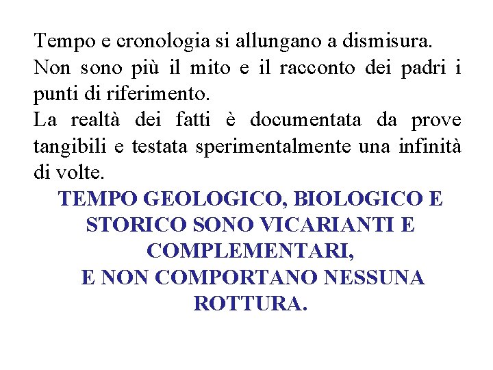 Tempo e cronologia si allungano a dismisura. Non sono più il mito e il