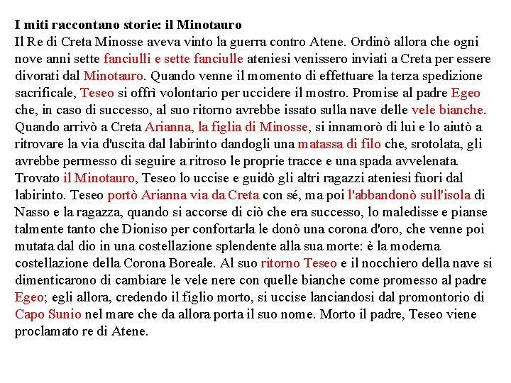 I miti raccontano storie: il Minotauro Il Re di Creta Minosse aveva vinto la