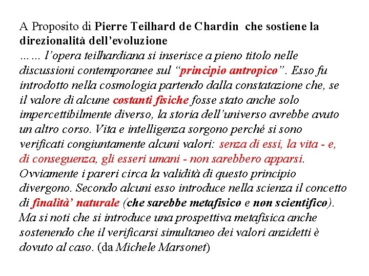 A Proposito di Pierre Teilhard de Chardin che sostiene la direzionalità dell’evoluzione …… l’opera