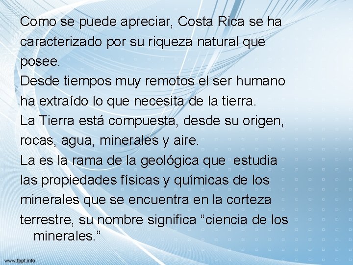 Como se puede apreciar, Costa Rica se ha caracterizado por su riqueza natural que