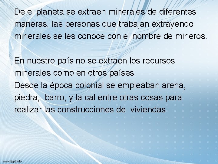 De el planeta se extraen minerales de diferentes maneras, las personas que trabajan extrayendo