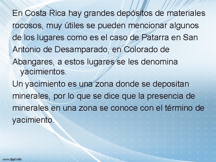 En Costa Rica hay grandes depósitos de materiales rocosos, muy útiles se pueden mencionar