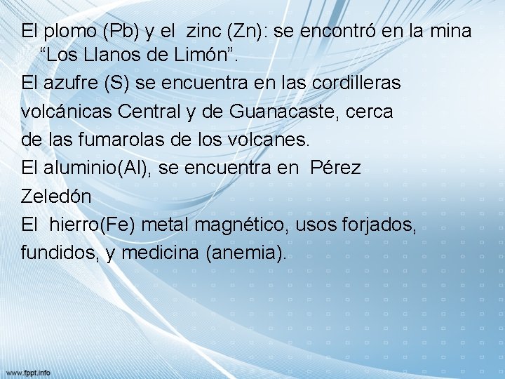 El plomo (Pb) y el zinc (Zn): se encontró en la mina “Los Llanos