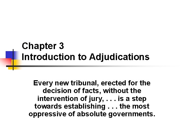Chapter 3 Introduction to Adjudications Every new tribunal, erected for the decision of facts,