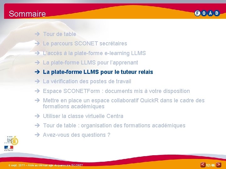 Sommaire è Tour de table è Le parcours SCONET secrétaires è L’accès à la