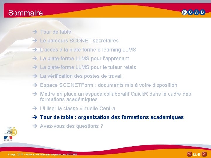 Sommaire è Tour de table è Le parcours SCONET secrétaires è L’accès à la