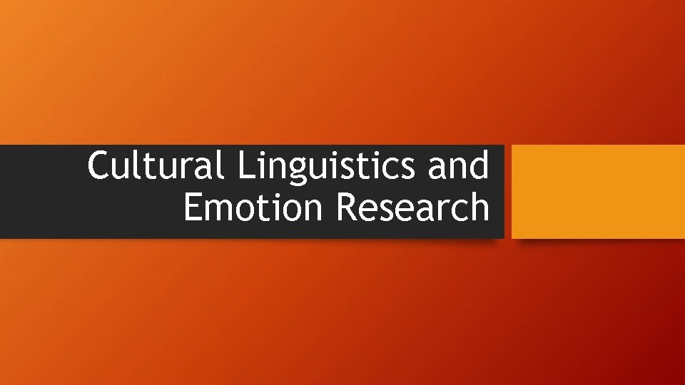 Cultural Linguistics and Emotion Research Cultural Linguistics and Emotion Research