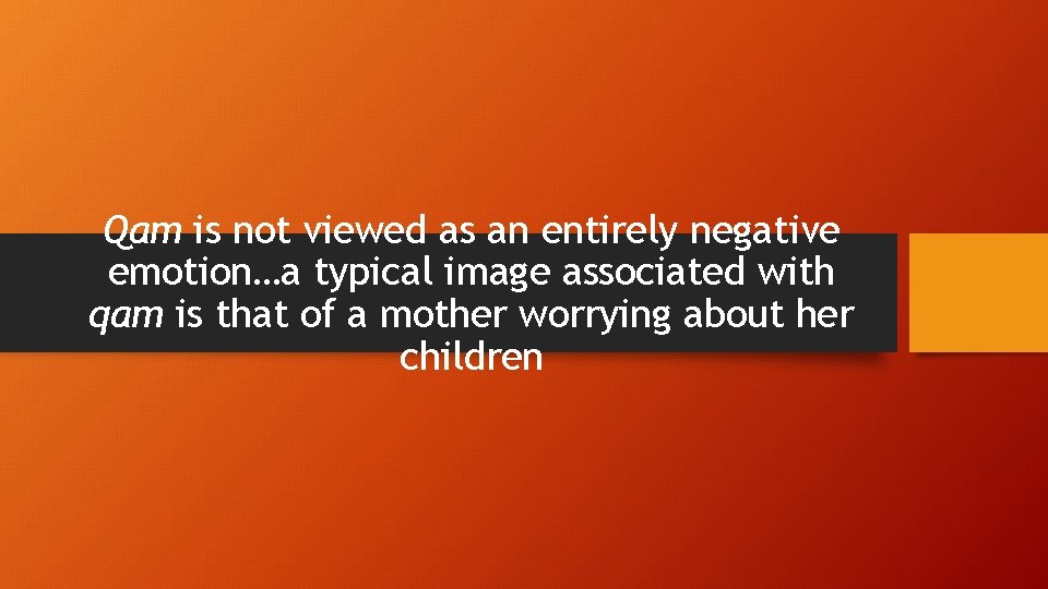 Qam is not viewed as an entirely negative emotion…a typical image associated with qam Qam is not viewed as an entirely negative emotion…a typical image associated with qam