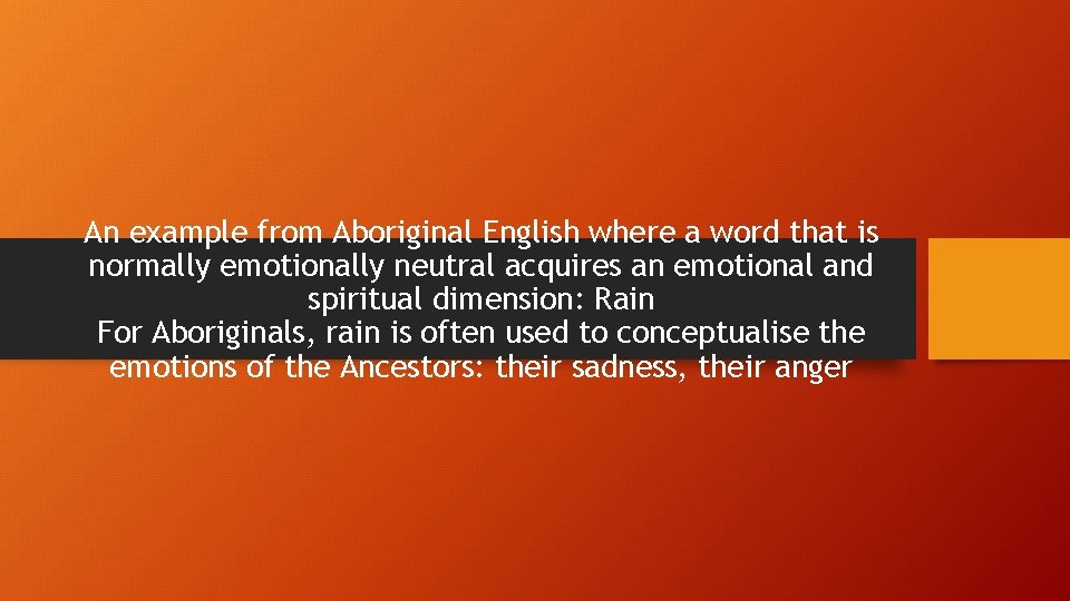 An example from Aboriginal English where a word that is normally emotionally neutral acquires An example from Aboriginal English where a word that is normally emotionally neutral acquires