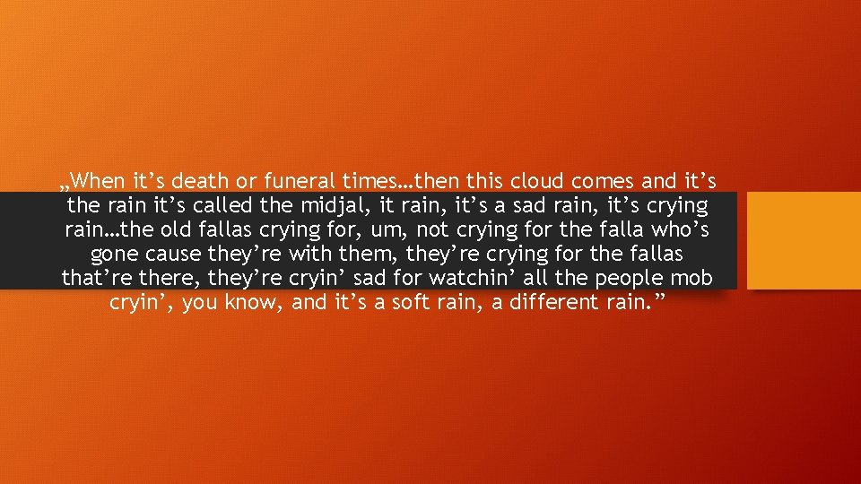 „When it’s death or funeral times…then this cloud comes and it’s the rain it’s „When it’s death or funeral times…then this cloud comes and it’s the rain it’s