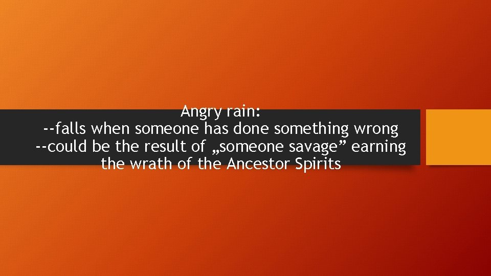 Angry rain: --falls when someone has done something wrong --could be the result of Angry rain: --falls when someone has done something wrong --could be the result of
