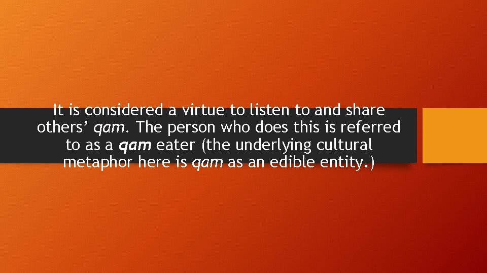 It is considered a virtue to listen to and share others’ qam. The person It is considered a virtue to listen to and share others’ qam. The person